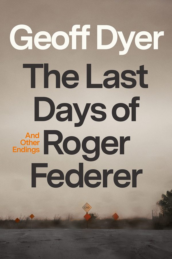 The Last Days of Roger Federer: And Other Endings Online