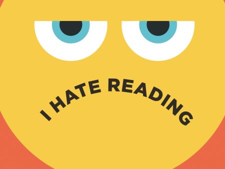 I Hate Reading : How to Read When You d Rather Not For Sale